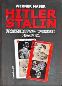 Hitler i Stalin. Fałszerstwo, wymysł, prawda 