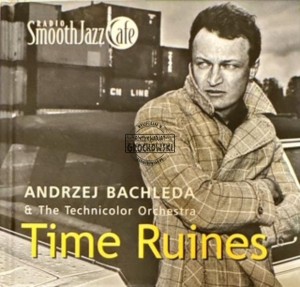 Andrzej Bachleda & The Technicolor Orchestra – Time Ruins CD