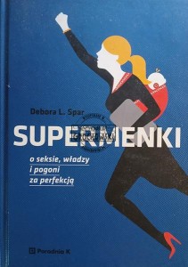 Supermenki. O seksie, władzy i pogoni za perfekcją