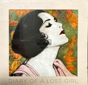 Louise Rutkowski – Diary Of A Lost Girl CD