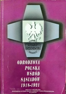 Odrodzona Polska wśród sąsiadów 1918-1921