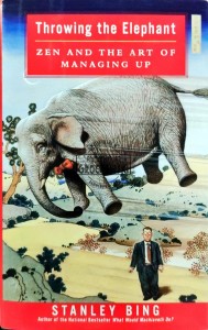 Throwing the elephant. Zen and the art of managing up
