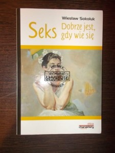 Seks. Dobrze jest, gdy wie się