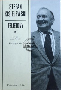 Felietony. Tom 1. Rzeczy małe