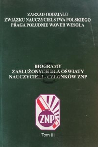 Biogramy zasłużonych dla oświat nauczycieli - członków ZNP, tom 3