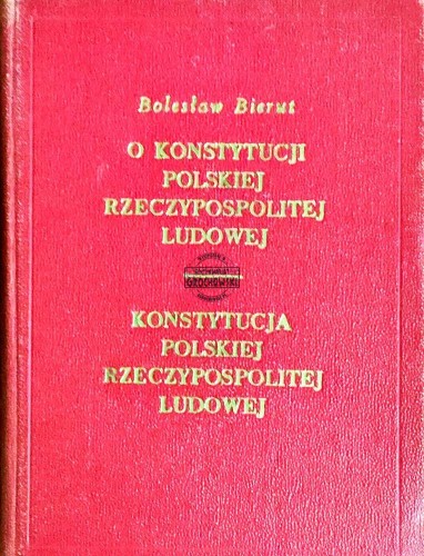 645817 O konstytucji Polskiej Rzeczypospolitej Ludowej. Konstytucja Polskiej Rzeczypospolitej Ludowej