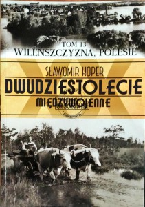 Dwudziestolecie Międzywojenne. Tom 12 Wileńsczyzna, Polesie