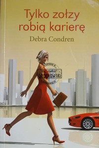 Tylko zołzy robią karierę