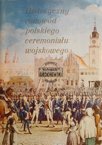 Historyczny rodowód polskiego ceremoniału wojskowego