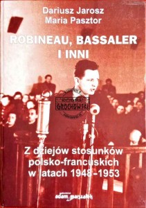 Robineau, Bassaler i inni. Z dziejów stosunków polsko-francuskich w latach 1948-1953