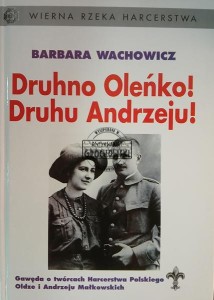 Druhno Oleńko! Druhu Andrzeju! Gawęda o twórcach Harcerstwa Polskiego, Oldze i Andrzeju Małkowskich