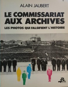 Le Commissariat aux Archives, Les Photos qui Falsifient L'histoire / Komisja Archiwalna, Zdjęcia fałszujące historię