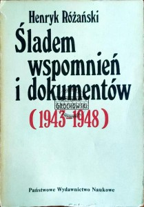 Śladem wspomnień i dokumentów (1943-1948)
