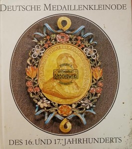Deutsche Medaillenkleinode, Des 16. und 17. Jahrhunderts / Niemieckie klejnoty medalionowe, XVI i XVII wiek