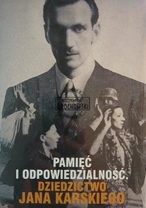 Pamięć i odpowiedzialność, Dziedzictwo Jana Karskiego