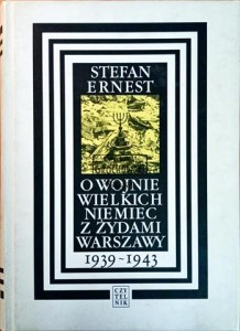O wojnie wielkich Niemiec z Żydami Warszawy 1939-1943