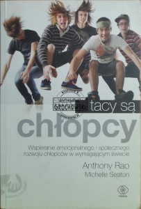 Tacy są chłopcy. Wspieranie emocjonalnego i społecznego rozwoju chłopców w wymagającym świecie