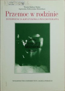 Przemoc w rodzinie. Interwencja kryzysowa i psychoterapia