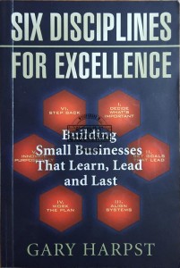 Six Disciplines for Excellence. Building Small Business That Learn, Lead and Last
