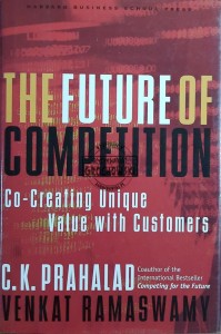 The Future of Competition. Co-Creating Unique Value with Customers