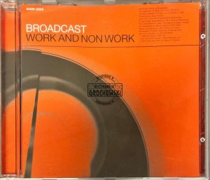 Broadcast – Work And Non Work CD