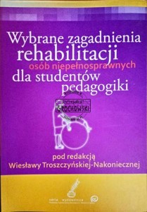 Wybrane zagadnienia rehabilitacji osób niepełnosprawnych dla studentów pedagogiki