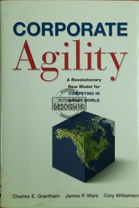 Corporate Agility. A Revolutionary New Model for Competing in a Flat World