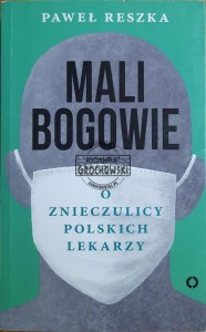 Mali bogowie. O znieczulicy polskich lekarzy