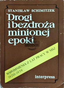 Drogi i bezdroża minionej epoki. Wspomnienia z lat pracy w MSZ 1920-1939