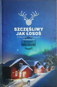 Szczęśliwy jak łosoś. O Norwegii i Norwegach