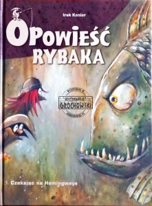 Opowieść Rybaka, tom 1. Czekając na Hemingwaya