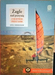 Żagle nad pustynią. Z wiatrem przez Gobi