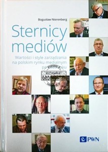 Sternicy mediów. Wartości i style zarządzania na polskim rynku medialnym po 1989 roku