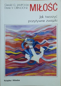 Miłość. Jak tworzyć pozytywne związki