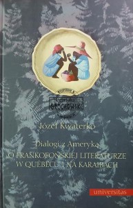Dialogi z Ameryką. O frankofońskiej literaturze w Quebecu i na Karaibach