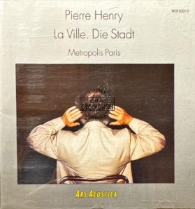 Pierre Henry – La Ville. Die Stadt (Metropolis Paris) CD
