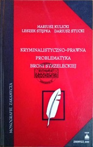 Kryminalistyczno-prawna problematyka broni strzeleckiej