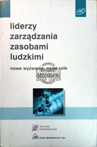 Liderzy zarządzania zasobami ludzkimi. Nowe wyzwania, nowe role