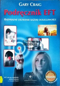 Podręcznik EFT. Radykalne usuwanie każdej dolegliwości