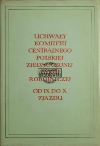 Uchwały Komitetu Centralnego Polskiej Zjednoczonej Partii Robotniczej. Od IX do X zjazdu