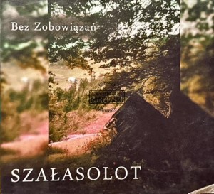 Bez Zobowiązań - Szałasolot CD