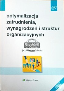 Optymalizacja zatrudnienia, wynagrodzeń i struktur organizacyjnych