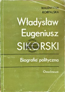 Władysław Eugeniusz Sikorski. Biografia polityczna