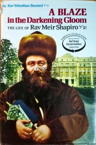 A blaze in the Darkening Gloom. The life of Rav Meir Shapiro