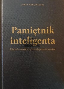 Pamiętnik inteligenta. Historie wesołe, a ogromnie przez to smutne