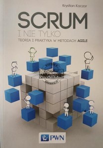 Scrum i nie tylko. Teoria i praktyka w metodach Agile