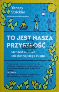 To jest nasza przyszłość. Manifest na rzecz szlachetniejszego świata