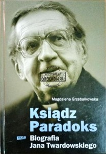 Ksiądz Paradoks. Biografia Jana Twardowskiego