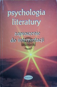 Psychologia literatury. Zaproszenie do interpretacji