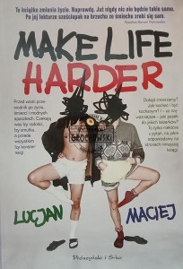 Make life harder